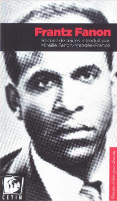 Frantz Fanon - Recueil de textes introduit par Mireille Fanon-Mendès-France