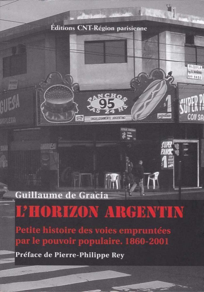 L'horizon argentin ; Petite histoire des voies empruntees par le pouvoir populaire, 1860-2001