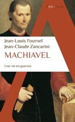 MACHIAVEL - UNE VIE EN GUERRES