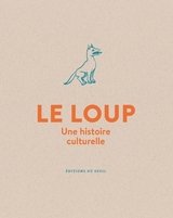 LOUP -LE- UNE HISTOIRE CULTURELLE