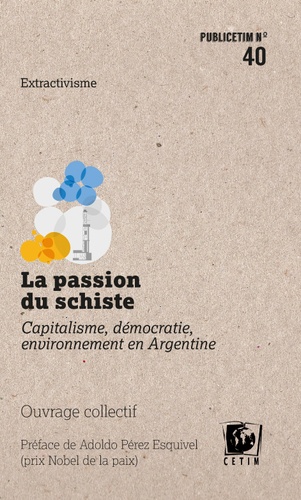 La Passion du Schiste, Capitalisme, démocratie, environnement en Argentine