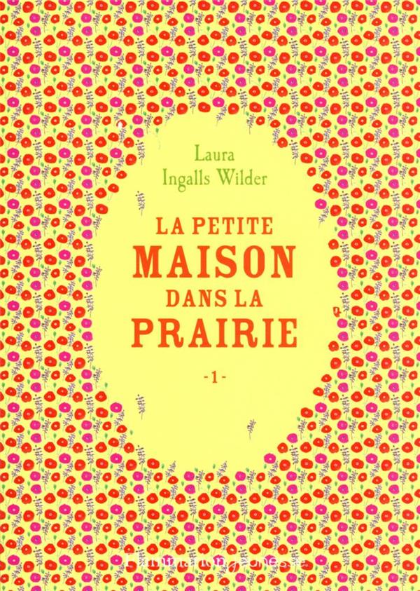  La petite maison dans la prairie. Tome 1 