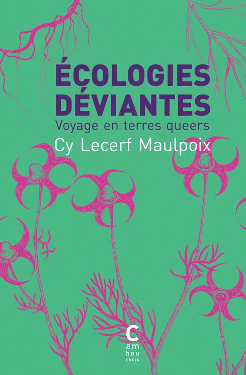  Ecologies déviantes : voyage en terres queers 