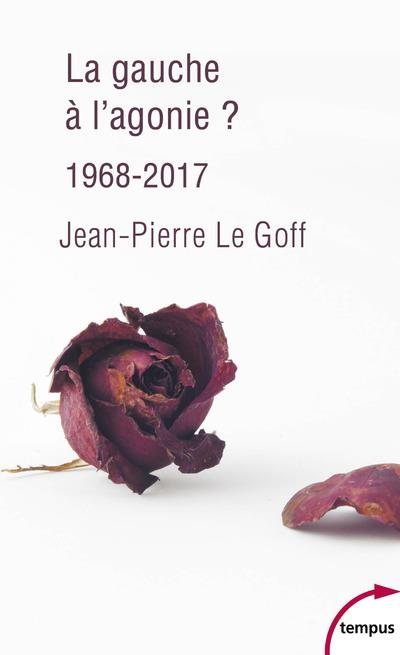  La gauche à l'agonie ? 1968-2017 