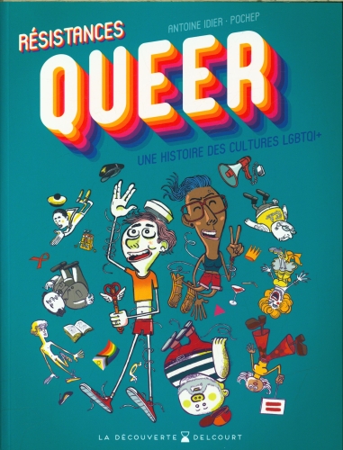  Résistances queer : une histoire des cultures LGBTQI+ 