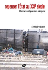 REPENSER L'ETAT AU XXIE SIECLE - LIBERTAIRES ET PENSEES CRITIQUES