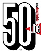 50 ANS DANS L' OEIL DE LIBE