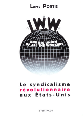 IWW ; le syndicalisme révolutionnaire aux Etats-Unis