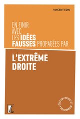 EN FINIR AVEC LES IDEES FAUSSES PROPAGEE PAR L'EXTREME DROITE