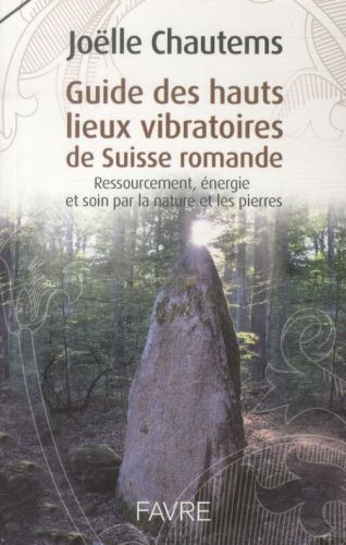  Guide des hauts lieux vibratoires de Suisse romande 