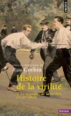 HISTOIRE DE LA VIRILITE T2 LE TRIOMPHE DE LA VIRILITE LE XIX SIECLE