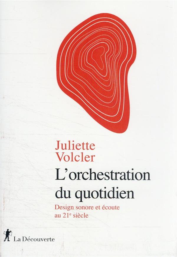  L'orchestration du quotidien : design sonore et écoute au 21e siècle 