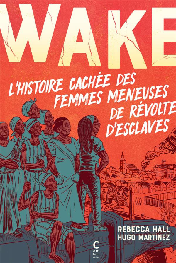  Wake : l'histoire cachée des femmes meneuses de révoltes d'esclaves 