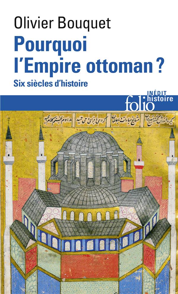  Pourquoi l'Empire ottoman ? : six siècles d'histoire 