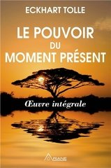 LE POUVOIR DU MOMENT PRESENT - OEUVRE INTEGRALE