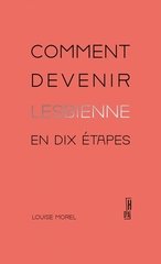 COMMENT DEVENIR LESBIENNE EN DIX ETAPES
