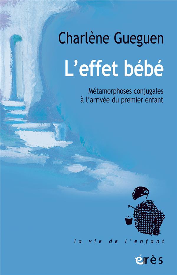  L'effet bébé : métamorphoses conjugales à l'arrivée du premier enfant 