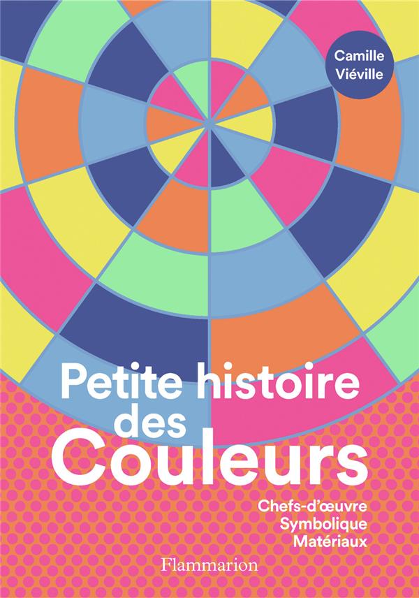  Petite histoire des couleurs : chefs-d'oeuvre, symbolique, matériaux 