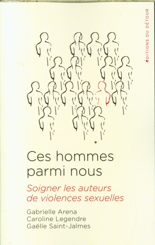  Ces hommes parmi nous : Soigner les auteurs de violences sexuelles 