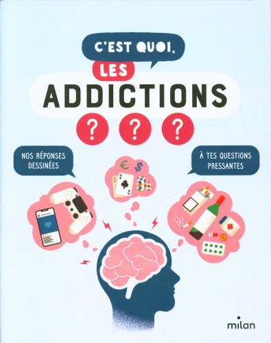  C'est quoi, les addictions ? 