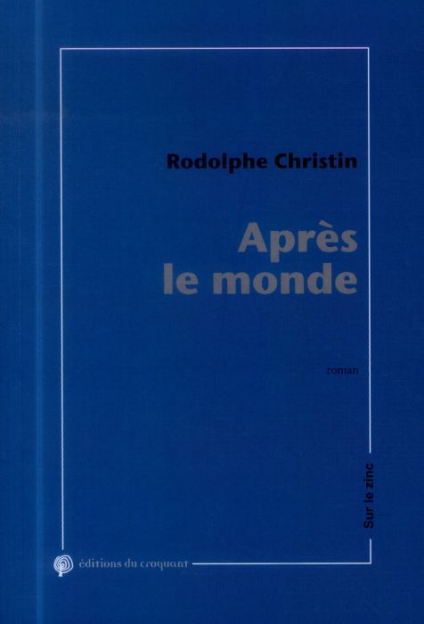 APRES LE MONDE CHRONIQUES DE LA FATIGUE
