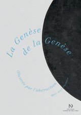 GENESE DE LA GENESE ILLUSTREE PAR L'ABSTRACTION -LA-