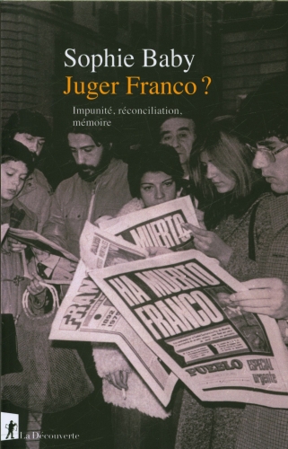  Juger Franco ? : impunité, réconciliation, mémoire 