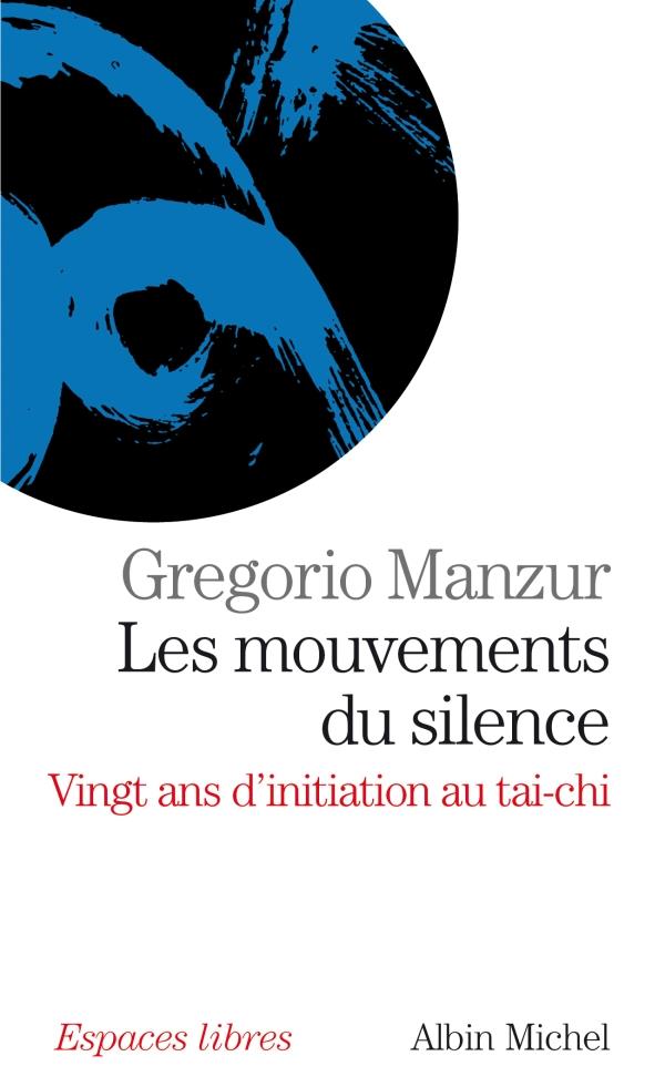  Les mouvements du silence : vingt ans d'initiation au tai-chi 