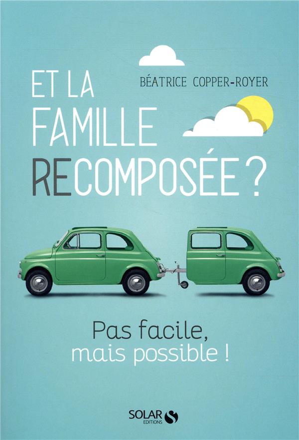  Et la famille recomposée ? : pas facile, mais possible ! 