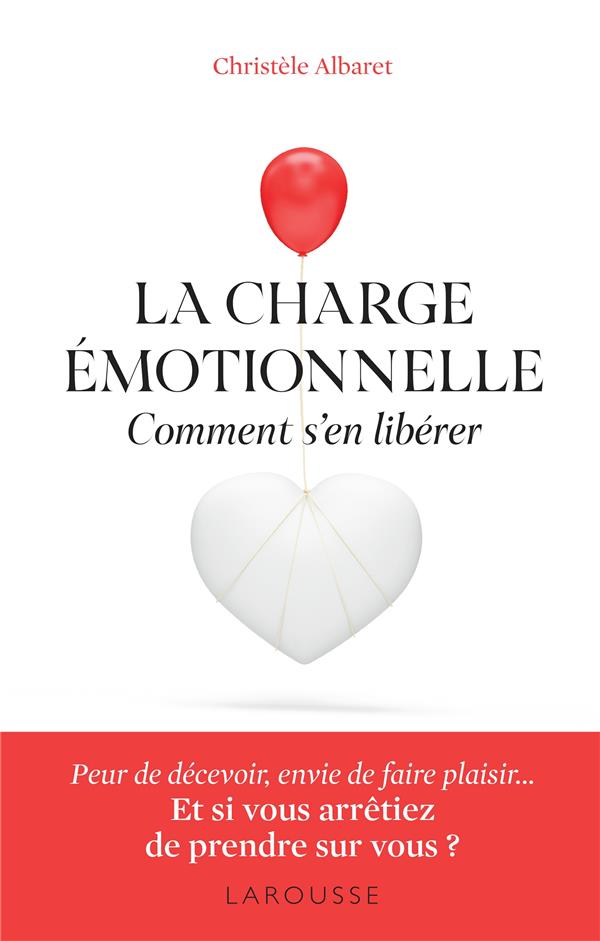  La charge émotionnelle : comment s'en libérer 