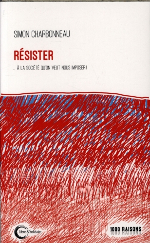  Résister : à la société qu'on veut nous imposer ! 
