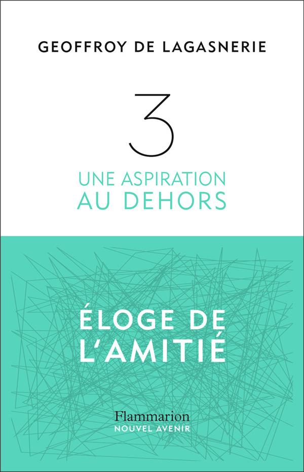  3 : une aspiration au dehors : éloge de l'amitié 