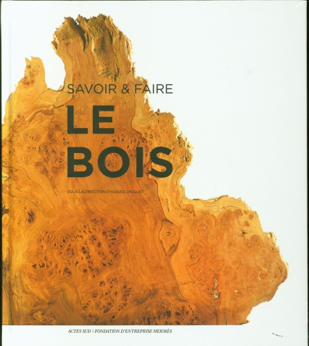  Le bois : savoir &amp; faire 