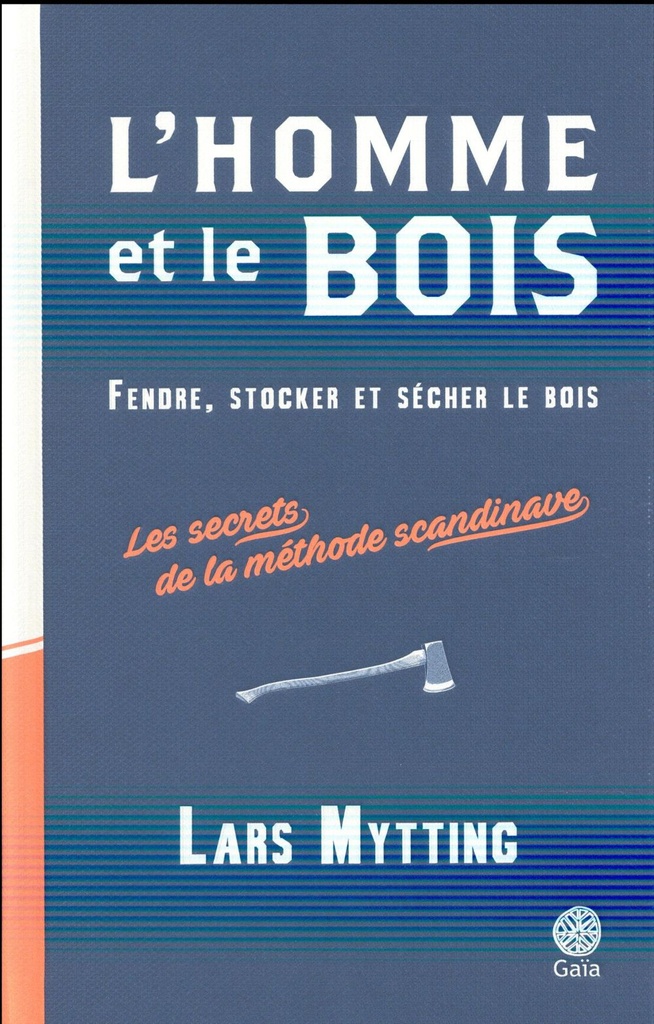  L'homme et le bois : fendre, stocker et sécher le bois 