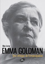 EMMA GOLDMAN UNE ETHIQUE DE L'EMANCIPATION