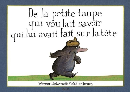  De la petite taupe qui voulait savoir qui lui avait fait sur la tête 