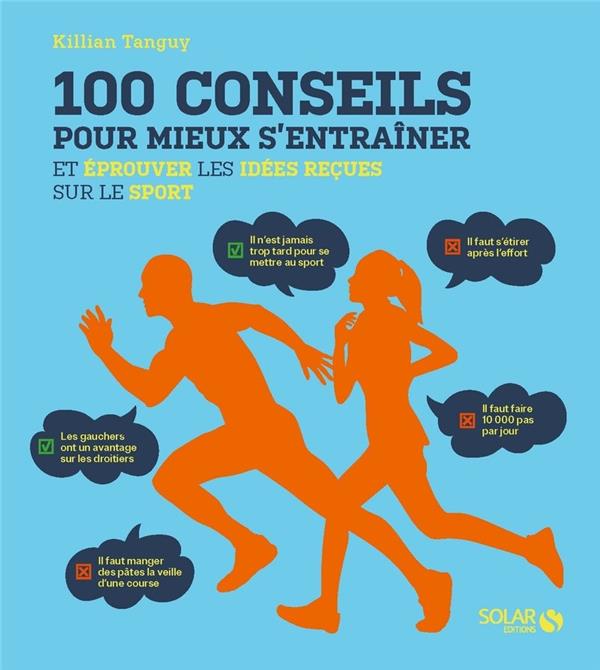  100 conseils pour mieux s'entraîner et éprouver les idées reçues sur 