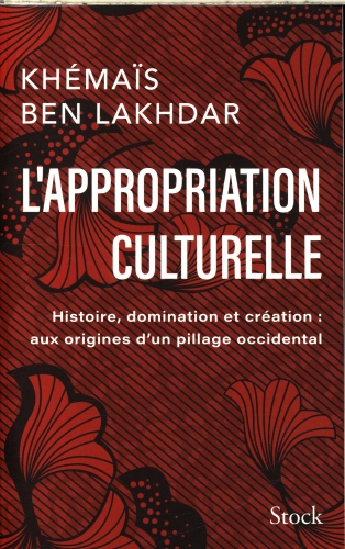  L'appropriation culturelle : histoire, domination et création 