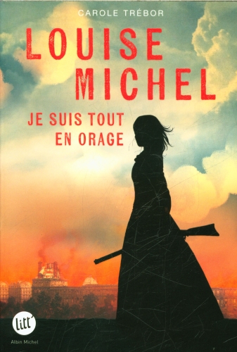  Louise Michel : je suis tout en orage 