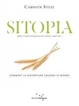 SITOPIA - COMMENT LA NOURRITURE SAUVERA LE MONDE