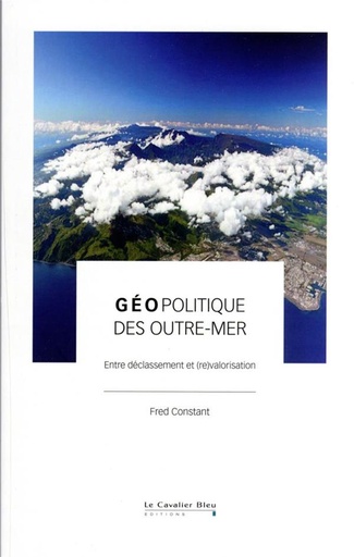 [9602329]  Géopolitique des outre-mer : entre déclassement et (re)valorisation 