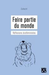 FAIRE PARTIE DU MONDE REFLEXIONS ECOFEMINISTES