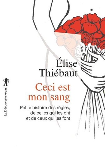 [8576792] Ceci est mon sang : petite histoire des règles, de celles qui les ont et de ceux qui les font