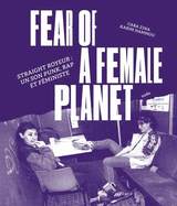 FEAR OF A FEMALE PLANET - STRAIGHT ROYEUR : UN SON PUNK, RAP ET FEMINISTE