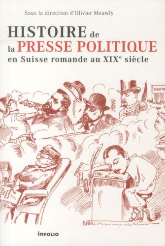 [4267101] Histoire de la presse politique en Suisse romande au XIXe siècle