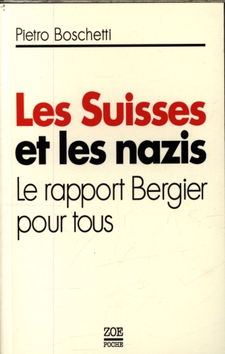 [8744230]  Les Suisses et les nazis : le rapport Bergier pour tous 