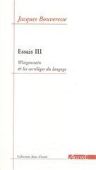 ESSAIS III - WITTGENSTEIN ET LES SORTILEGES DU LANGAGE