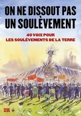 ON NE DISSOUT PAS UN SOULEVEMENT - 40 VOIX POUR LES SOULEVEMENTS DE LA TERRE