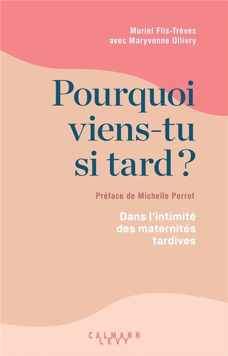 [9687237]  Pourquoi viens-tu si tard ? : dans l'intimité des maternités tardives 