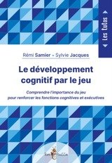 DEVELOPPEMENT COGNITIF PAR LE JEU -LE- COMPRENDRE L'IMPORTANCE DU JEU POUR RENF